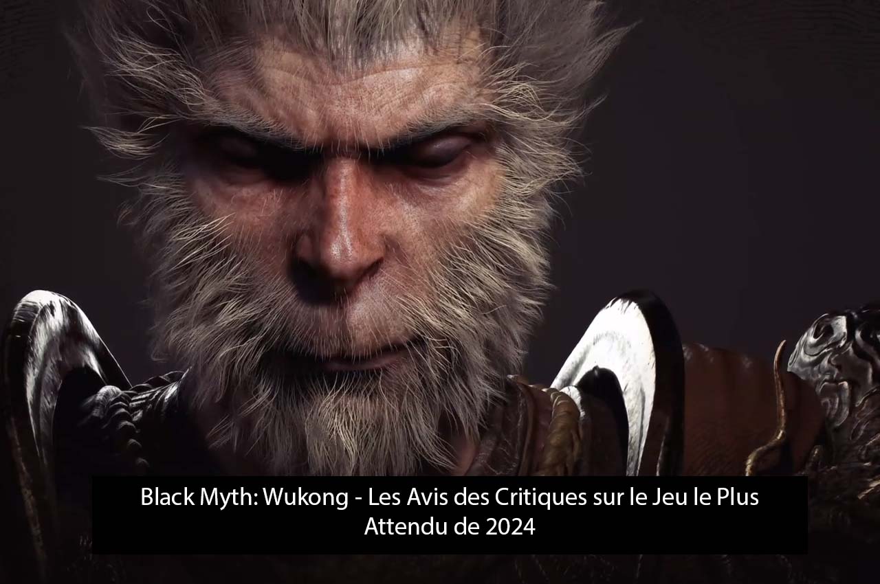 Black Myth: Wukong - Les Avis des Critiques sur le Jeu le Plus Attendu de 2024