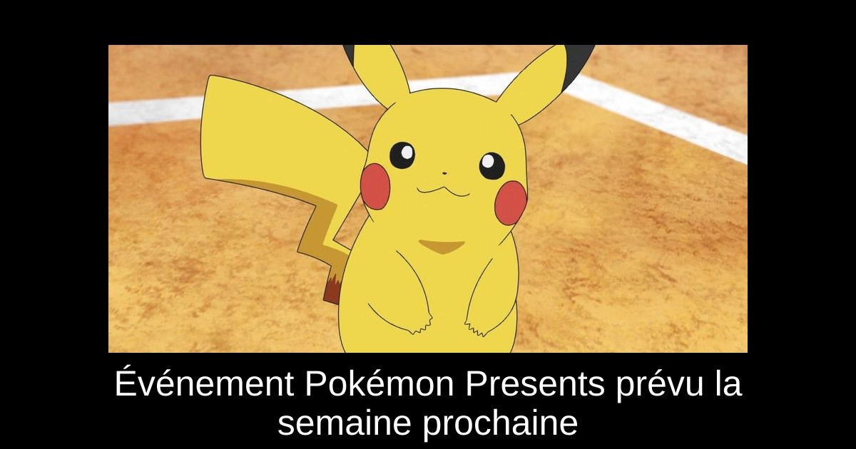 Événement Pokémon Presents prévu la semaine prochaine