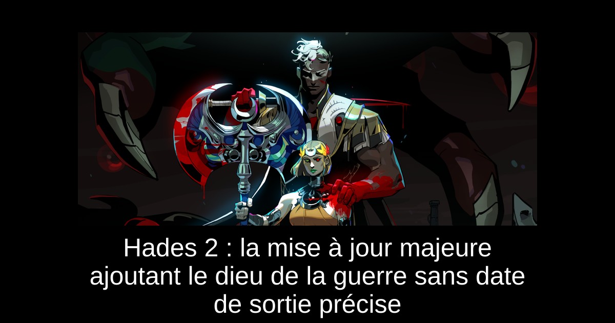 Hades 2 : la mise à jour majeure ajoutant le dieu de la guerre sans date de sortie précise