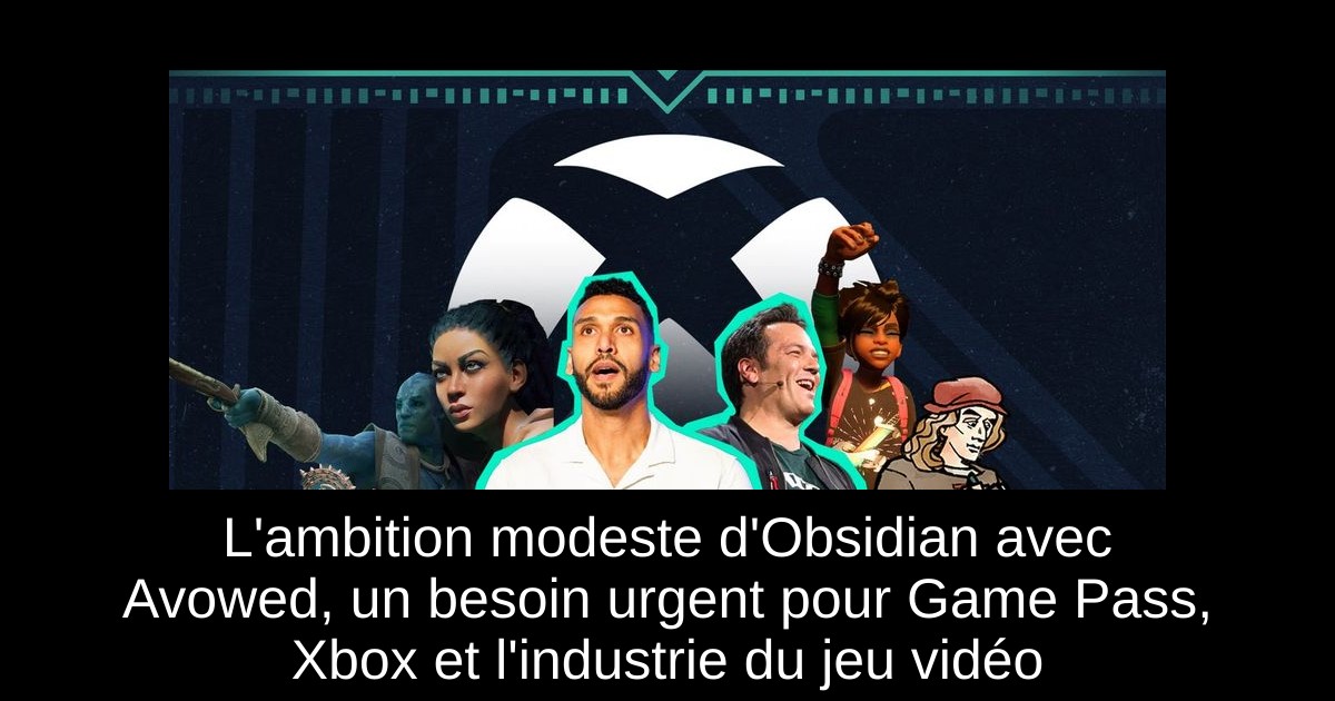 L'ambition modeste d'Obsidian avec Avowed, un besoin urgent pour Game Pass, Xbox et l'industrie du jeu vidéo