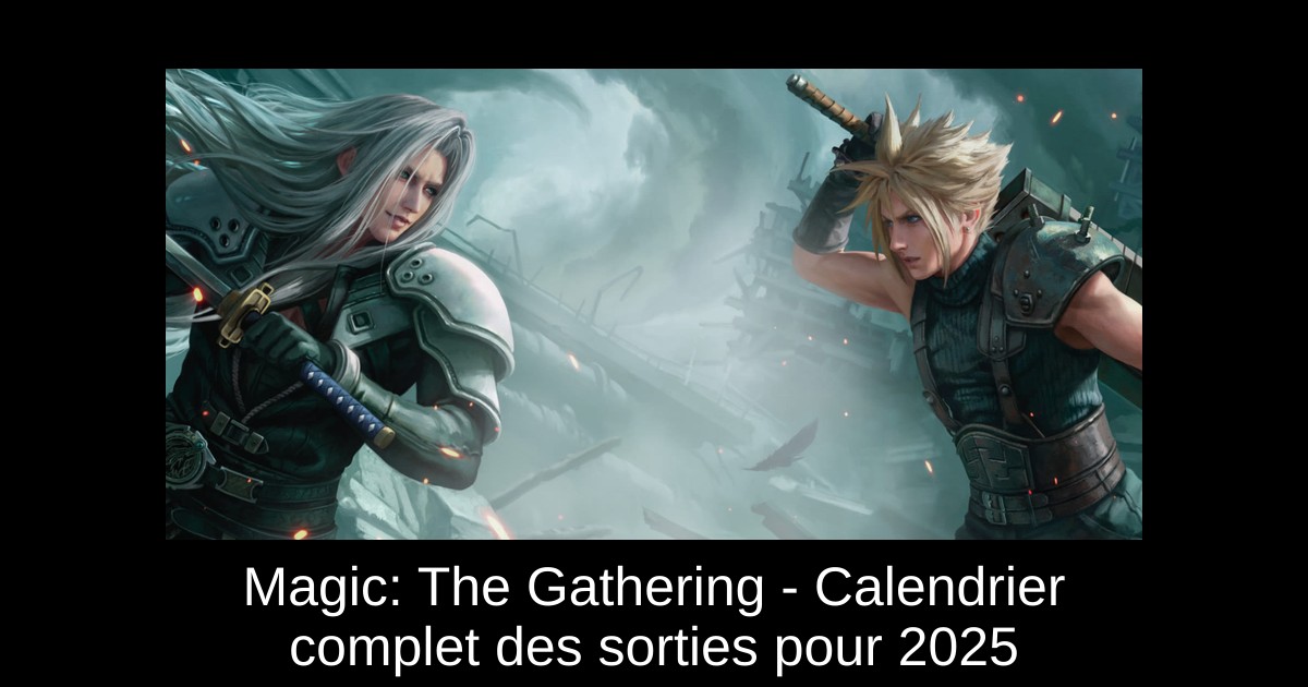 Magic: The Gathering - Calendrier complet des sorties pour 2025