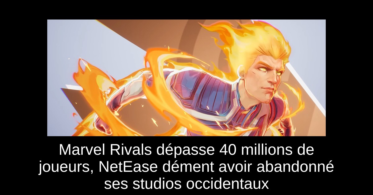 Marvel Rivals dépasse 40 millions de joueurs, NetEase dément avoir abandonné ses studios occidentaux