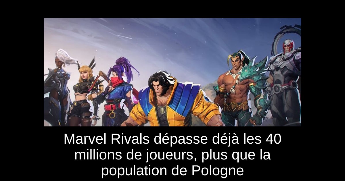 Marvel Rivals dépasse déjà les 40 millions de joueurs, plus que la population de Pologne