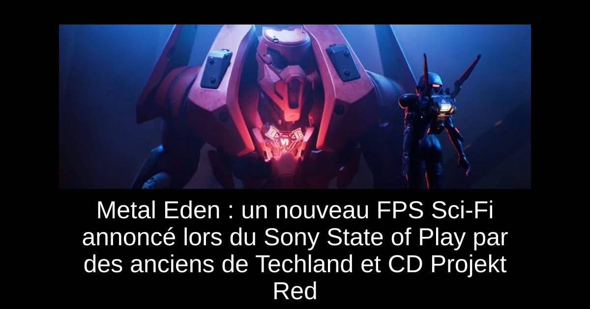 Metal Eden : un nouveau FPS Sci-Fi annoncé lors du Sony State of Play par des anciens de Techland et CD Projekt Red