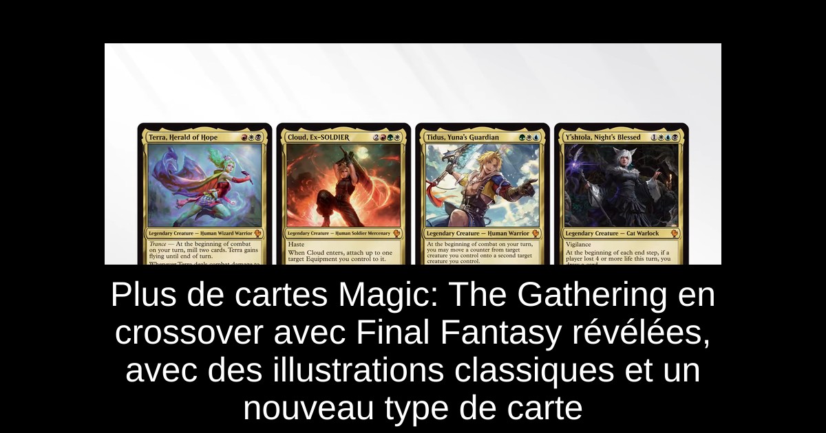 Plus de cartes Magic: The Gathering en crossover avec Final Fantasy révélées, avec des illustrations classiques et un nouveau type de carte