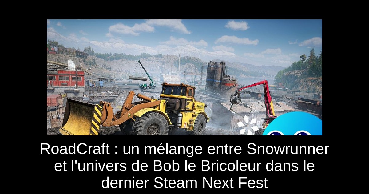 RoadCraft : un mélange entre Snowrunner et l'univers de Bob le Bricoleur dans le dernier Steam Next Fest