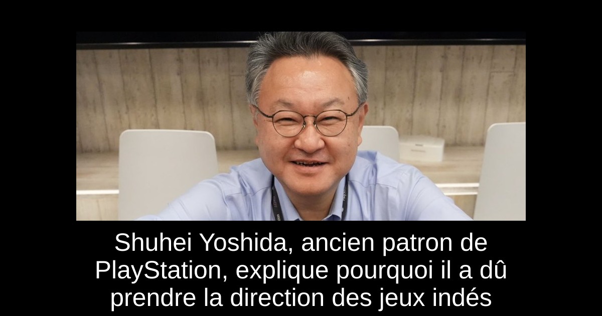 Shuhei Yoshida, ancien patron de PlayStation, explique pourquoi il a dû prendre la direction des jeux indés