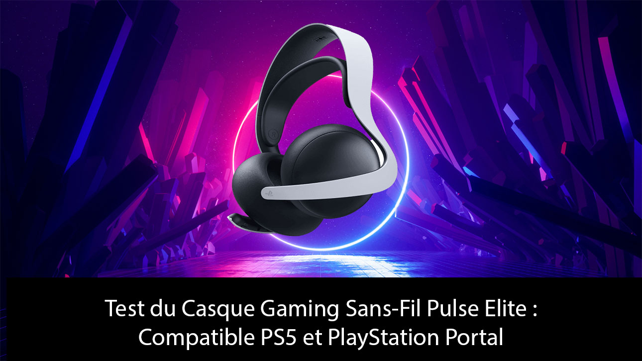 Test du Casque Gaming Sans-Fil Pulse Elite : Compatible PS5 et PlayStation Portal