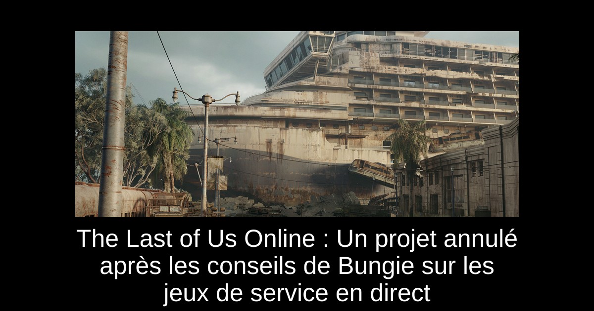 The Last of Us Online : Un projet annulé après les conseils de Bungie sur les jeux de service en direct