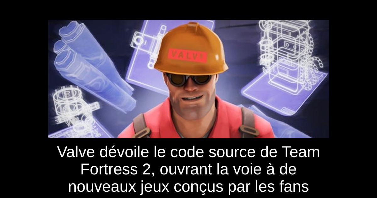 Valve dévoile le code source de Team Fortress 2, ouvrant la voie à de nouveaux jeux conçus par les fans